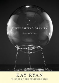 Synthesizing Gravity, Kay Ryan