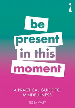 Introducing Mindfulness – A Practical Guide, Tessa Watt
