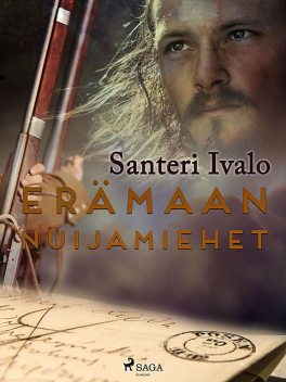 Erämaan nuijamiehet: Historiallinen romaani, Santeri Ivalo