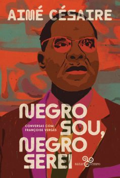 Negro sou, negro serei, Françoise Vergès, Aimé Césaire