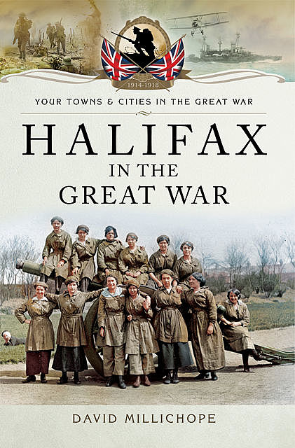 Halifax in the Great War, David Millichope