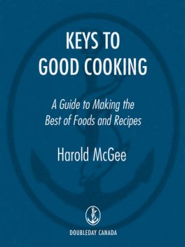 Keys to Good Cooking, Harold McGee