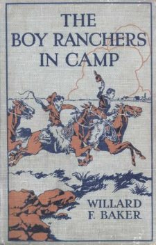 The Boy Ranchers in Camp / or The Water Fight at Diamond X, Willard F.Baker