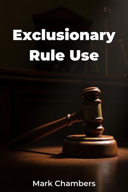 Exclusionary Rule Use, Mark Chambers