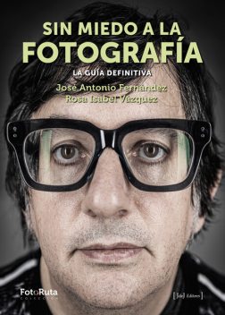 Sin miedo a la fotografía, Jose Antonio Fernández, Rosa Isabel Vázquez