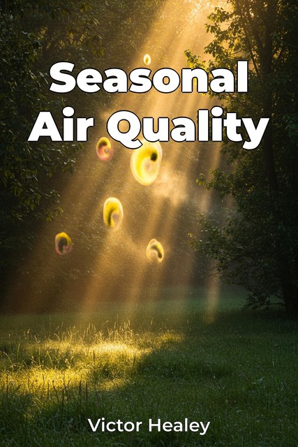 Seasonal Air Quality, Victor Healey