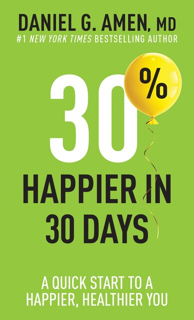 30% Happier in 30 Days, Daniel G.Amen