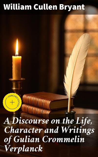 A Discourse on the Life, Character and Writings of Gulian Crommelin Verplanck, William Cullen Bryant