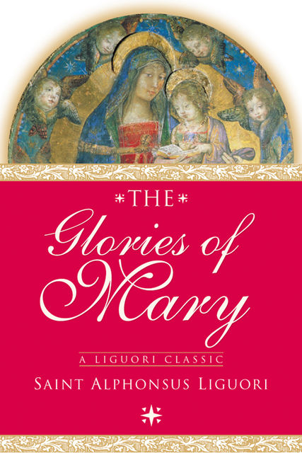 The Glories of Mary, Saint Alphonsus Liguori