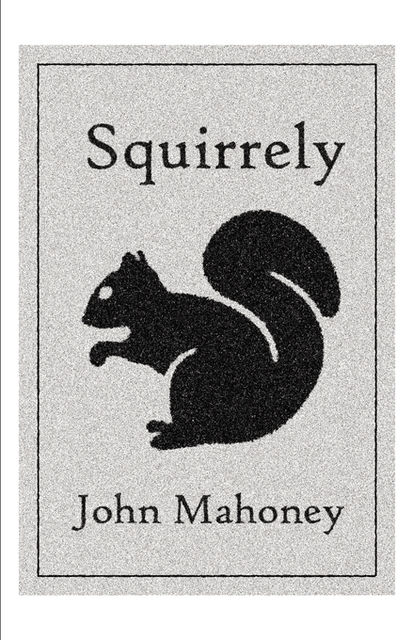 SQUIRRELY, John Mahoney