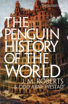 The Penguin History of the World, J.M. Roberts, O.A. Westad