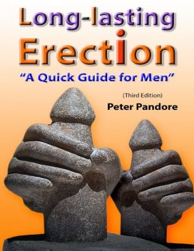 Long-lasting Erection: A Quick Guide for Men, Peter Pandore