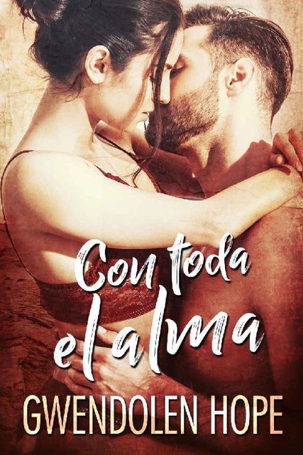 Con toda el alma (Spanish Edition), Gwendolen Hope