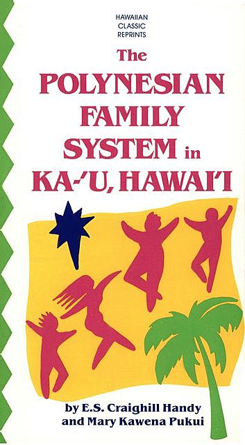 Polynesian Family System in Ka-'U, Hawai'i, Mary Kawena Pukui, e.s. Craighill Handy