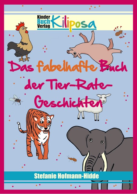Das fabelhafte Buch der Tier-Rate-Geschichten, Stefanie Hofmann-Hidde