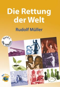Die Rettung der Welt, Rudolf Müller