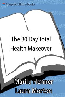 The 30 Day Total Health Makeover, Marilu Henner, Laura Morton
