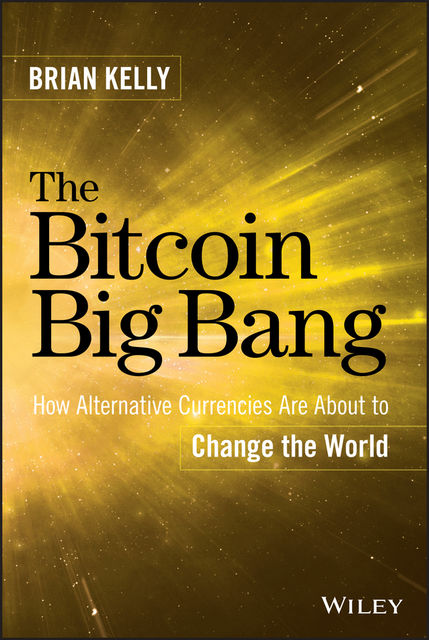 The Bitcoin Big Bang, Brian Kelly