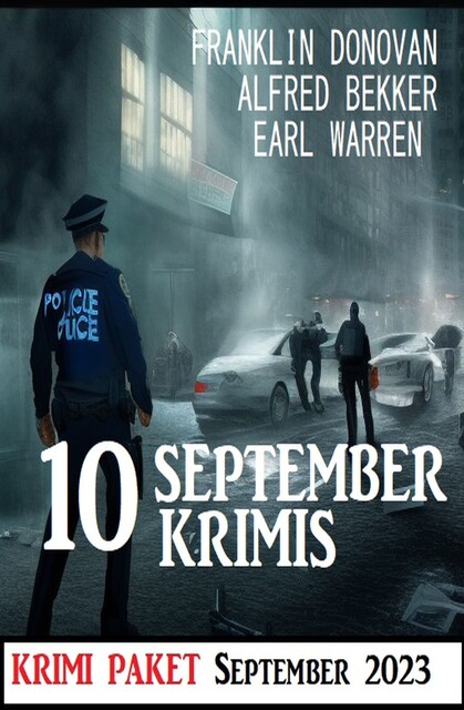 10 September Krimis 2023: Krimi Paket, Alfred Bekker, Earl Warren, Franklin Donovan