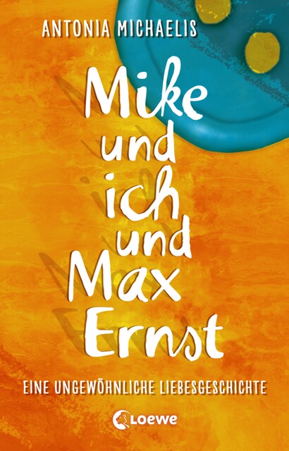 Mike und ich und Max Ernst, Antonia Michaelis