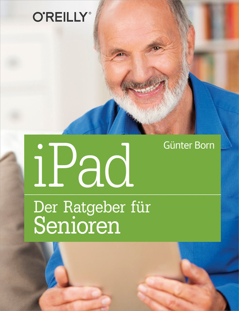 iPad – Der Ratgeber für Senioren, Günter Born