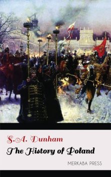 The History of Poland, S.A. Dunham