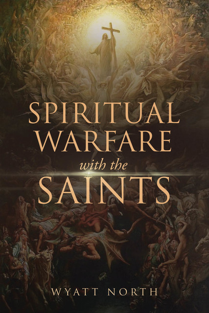 Spiritual Warfare with the Saints, Wyatt North