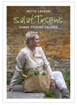 Salattøsens sunde fyldige salater, Mette Løvbom
