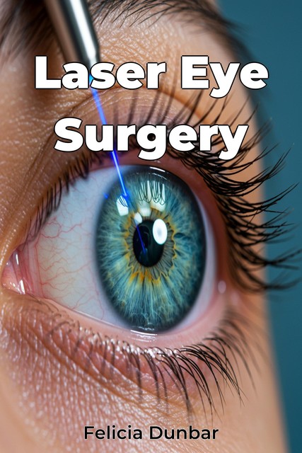 Laser Eye Surgery, Felicia Dunbar