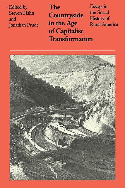 The Countryside in the Age of Capitalist Transformation, Jonathan Prude, Steven Hahn
