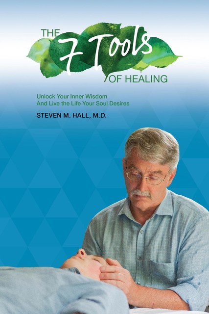 The Seven Tools of Healing, Steven Hall