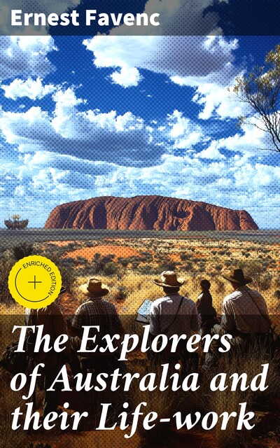 The Explorers of Australia and their Life-work, Ernest Favenc