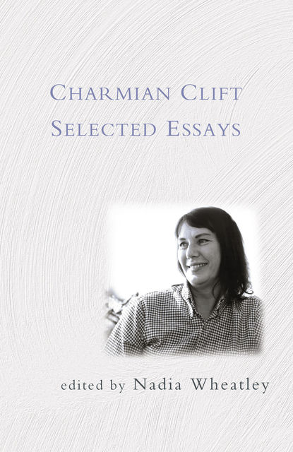 Selected Essays, Charmian Clift