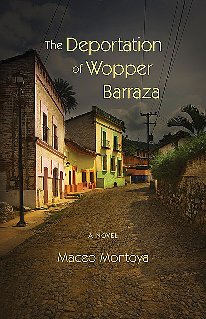 The Deportation of Wopper Barraza, Maceo Montoya