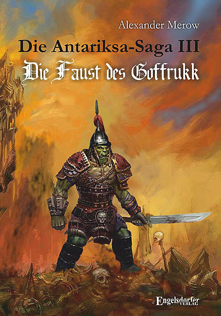 Die Antariksa-Saga III – Die Faust des Goffrukk, Alexander Merow
