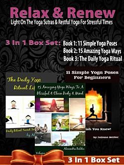 Relax & Renew: Light On The Yoga Sutras & Restful Yoga For Stressful Times, Juliana Baldec