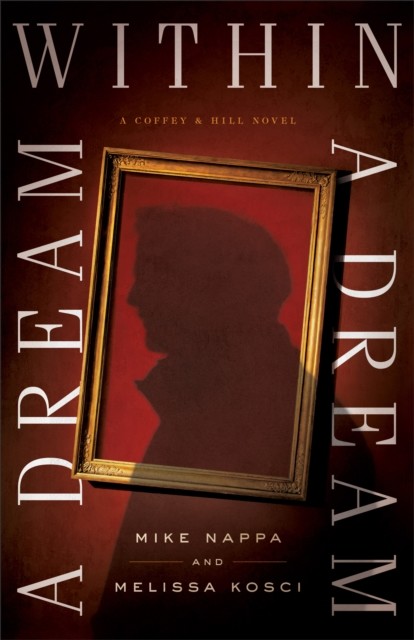 Dream within a Dream (Coffey & Hill Book #3), Mike Nappa