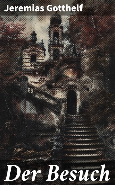 Der Besuch, Jeremias Gotthelf