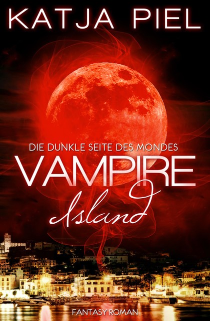 Vampire Island – Die dunkle Seite des Mondes (Band 1), Katja Piel