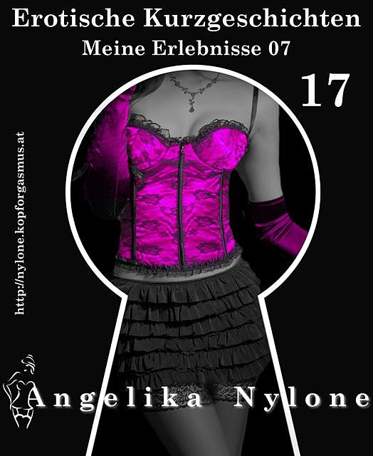 Erotische Kurzgeschichten 17 – Meine Erlebnisse Teil 07, Angelika Nylone