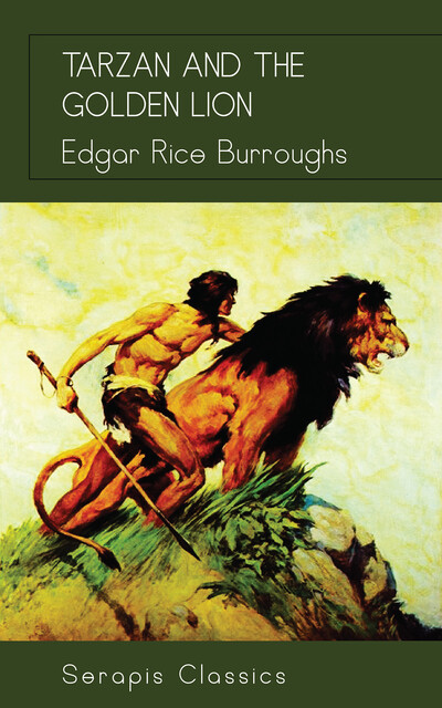 Tarzan and the Golden Lion (Serapis Classics), Edgar Rice Burroughs