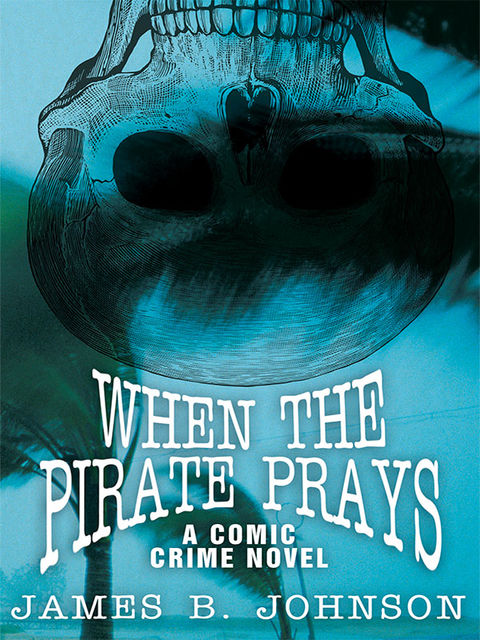 When the Pirate Prays, James Johnson