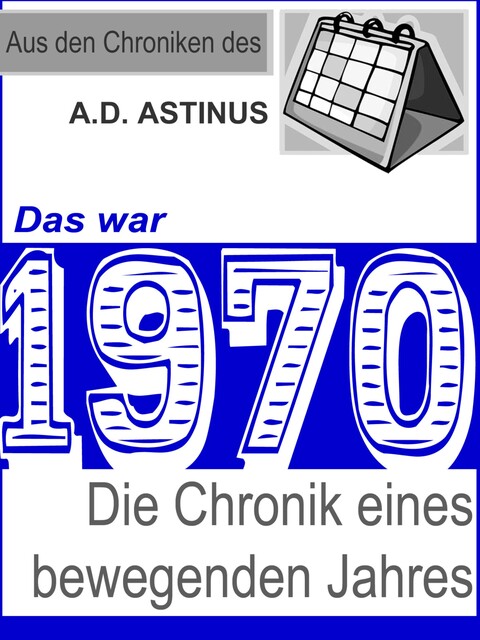 Das war 1970, A.D. Astinus