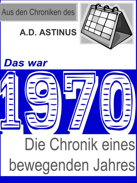 Das war 1970, A.D. Astinus