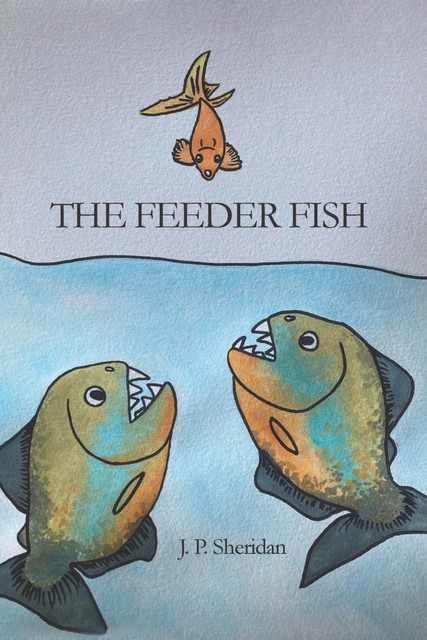 The Feeder Fish, J.P. Sheridan