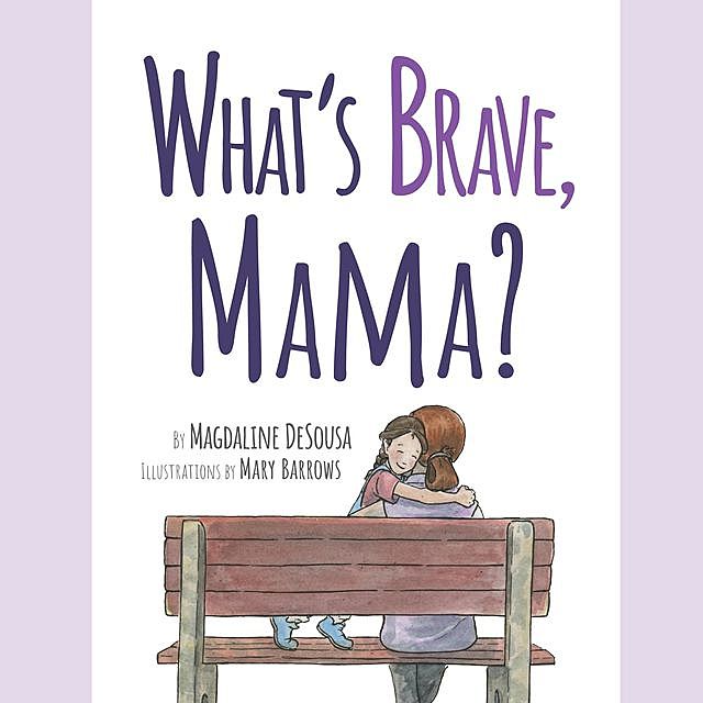 What's Brave, Mama, Magdaline DeSousa
