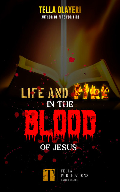 Life And Fire In The Blood Of Jesus, Tella Olayeri