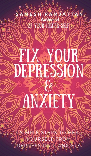 Fix Your Depression & Anxiety, Samesh Ramjattan