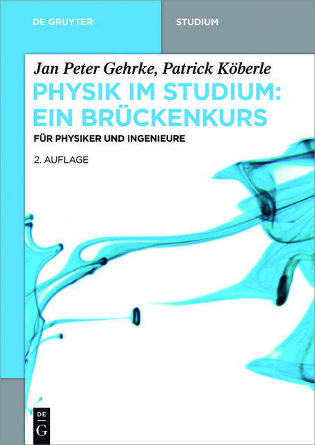 Physik im Studium: Ein Brückenkurs, Jan Peter Gehrke, Patrick Köberle