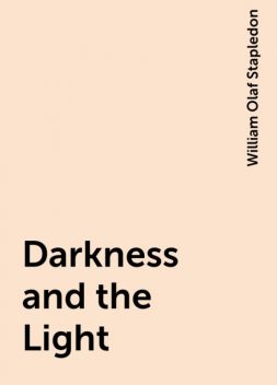 Darkness and the Light, William Olaf Stapledon